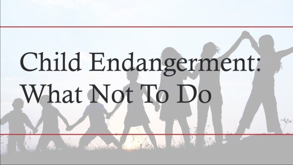 What You Need to Know When Facing Child Endangerment Charges in New Jersey