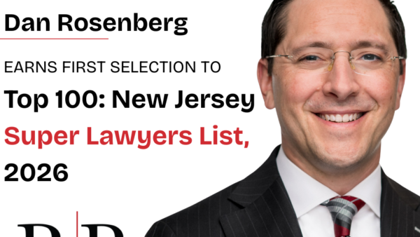 Managing Partner Dan Rosenberg Named to the 2026 Super Lawyers List and Earns First Selection to the Top 100 New Jersey Super Lawyers
